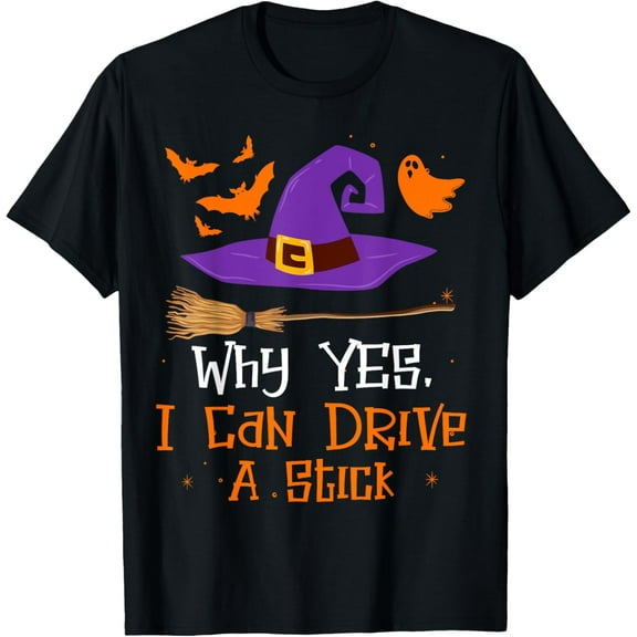 Halloween Witch Gifts Why Yes Actually I Can Drive A Stick T-Shirt