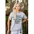 thumbnail image 3 of I'm Going Hunting Today Plus Size Crewneck Graphic Tee Shirt Brisco Brands 3X, 3 of 4