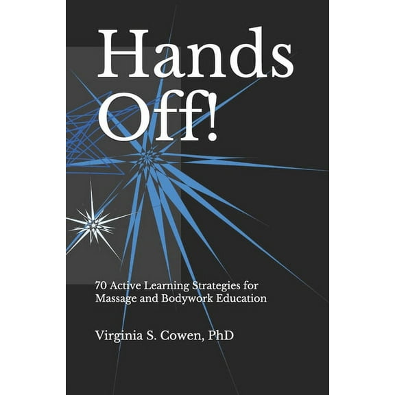 Hands Off! 70 Active Learning Strategies for Massage and Bodywork Education, (Paperback)
