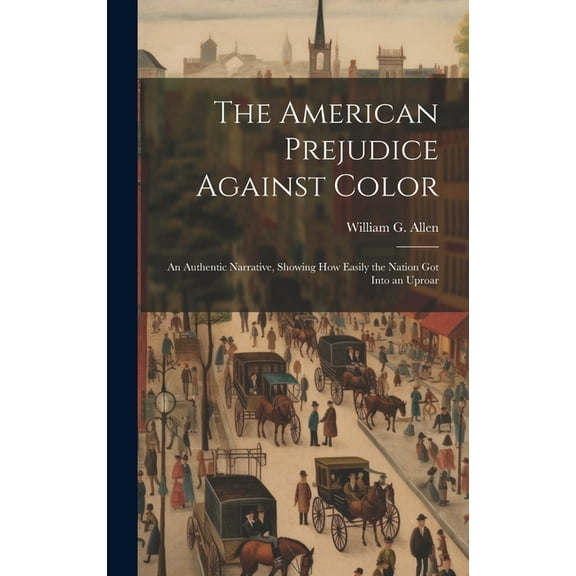 The American Prejudice Against Color (Hardcover)
