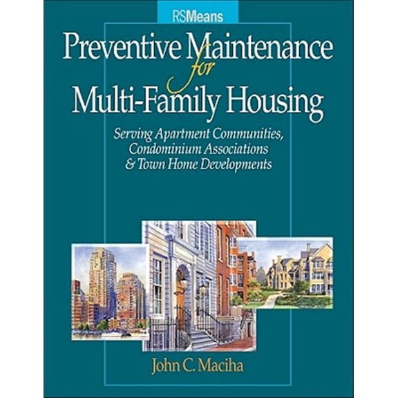 Pre-Owned Rsmeans: Preventative Maintenance for Multi-Family Housing: For Apartment Communities, Condominium Assciations and Town Home Developments (Other)