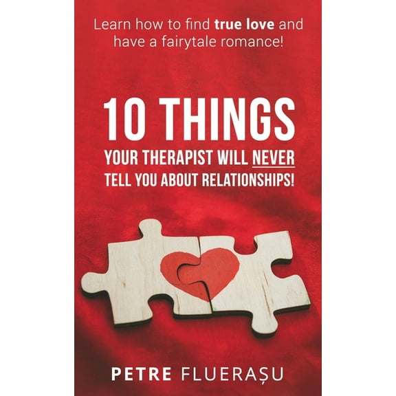 10 Things Your Therapist Will Never Tell You About Relationships! (Paperback)