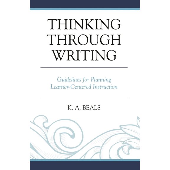 Thinking Through Writing: Guidelines for Planning Learner-Centered Instruction, (Paperback)