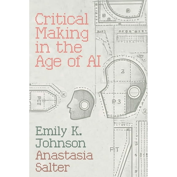 Critical Making in the Age of AI, (Paperback)