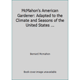 thumbnail image 1 of Pre-Owned McMahon's American Gardener: Adapted to the Climate and Seasons of the United States ... (Paperback) 030810224X 9780308102248, 1 of 1