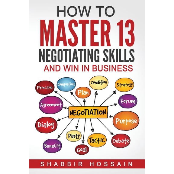How to Master 13 Negotiating Skills and Win in Business, (Paperback)