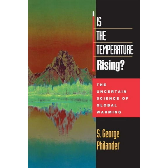 Is the Temperature Rising?: The Uncertain Science of Global Warning, (Paperback)