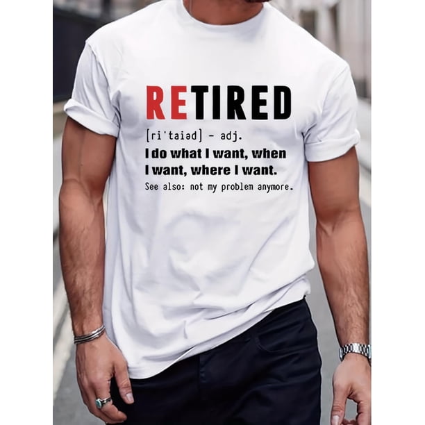Funny Retired Slogan Pattern Print Men's T-shirt, Graphic Tee Men's Summer Clothes, Men's Outfits Tee For Adult, Men, Women, Teen, Teenager, Adolescent, Youth.