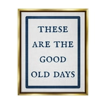 Stupell Industries Good Old Days Phrase Inspirational Painting Gold Floater Framed Canvas Art Print Wall Art, 17 x 21