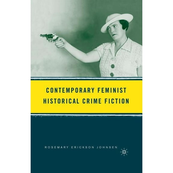 Contemporary Feminist Historical Crime Fiction, (Paperback)