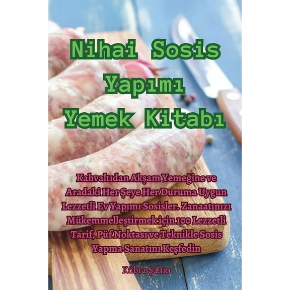 Nihai Sosis Yapımı Yemek Kitabı, (Paperback)