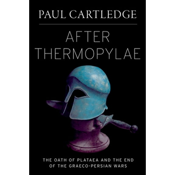 Pre-Owned After Thermopylae: The Oath of Plataea and the End of the Graeco-Persian Wars (Hardcover) 0199747326 9780199747320