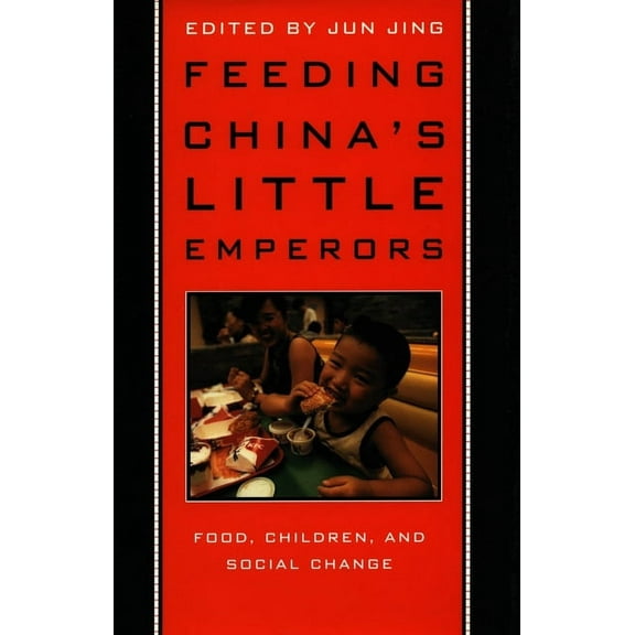 Feeding China's Little Emperors: Food, Children, and Social Change, (Paperback)