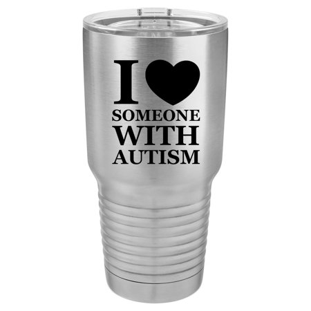 Tumbler Stainless Steel Vacuum Insulated Travel Mug I Love Heart Someone With Autism (Stainless Steel 30 oz)