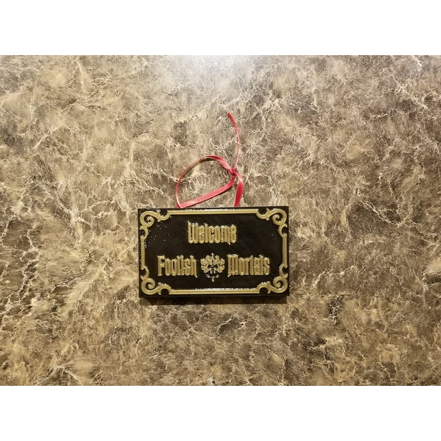 Haunted Mansion Inspired Prop Sign/Plaque Replica Welcome Foolish Mortals Christmas Ornament