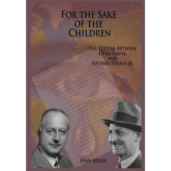 For the Sake of the Children: The Letters Between Otto Frank and Nathan Straus Jr. (Hardcover)