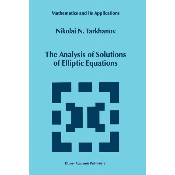 Mathematics and Its Applications The Analysis of Solutions of Elliptic Equations, Book 406, (Paperback)