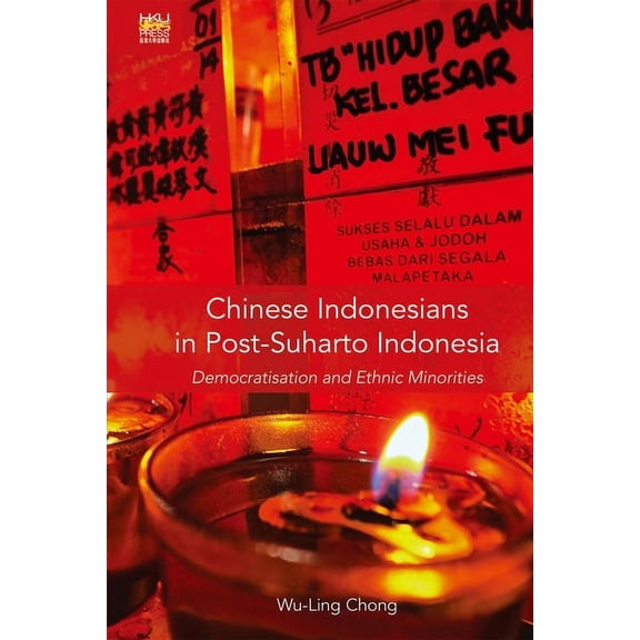 Chinese Indonesians in Post-Suharto Indonesia : Democratisation and Ethnic Minorities (Hardcover)