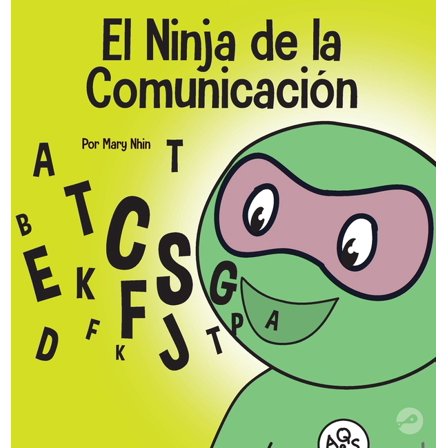 Ninja Life Hacks Spanish El Ninja de la ComunicaciÃ³n: Un libro para niÃ±os sobre escuchar y comunicarse de manera efectiva, Book 4, (Hardcover)