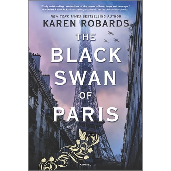 Pre-Owned The Black Swan of Paris: A WWII Novel (Paperback) 0778311074 9780778311072