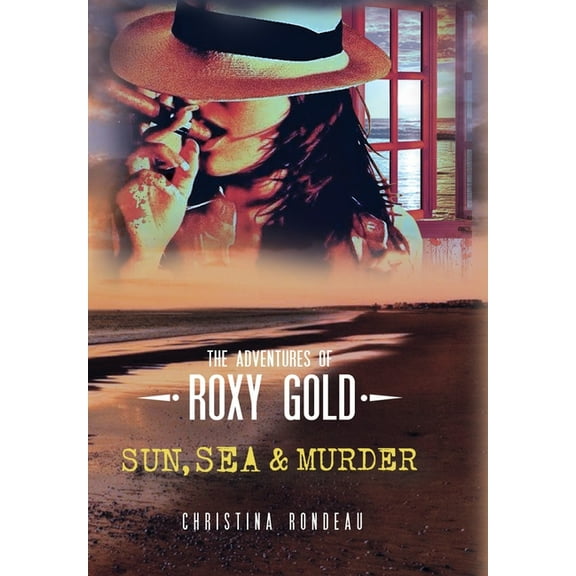 The Adventures of Roxy Gold Sun, Sea & Murder, Book 1, (Hardcover)