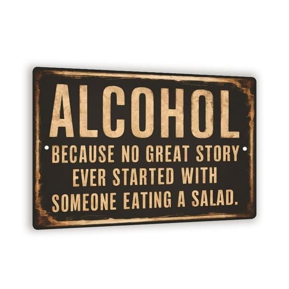 Vintage-Style "Alcohol: No Great Story Ever Started with Someone Eating a Salad" Sign - Humorous Black and Gold 8" x 12" Wall Decor