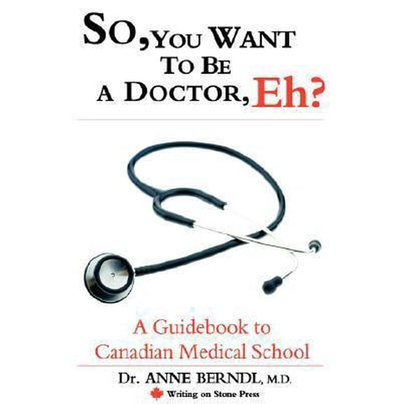 Pre-Owned So, You Want to Be a Doctor, Eh? a Guidebook to Canadian Medical School (Paperback) 0978130901 9780978130909