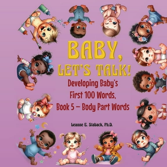 Developing Baby's First 100 Words Baby, Let's Talk! Developing Baby's First 100 Words, Book 5: Book 5 - Body Part Words, Book 5, (Paperback)