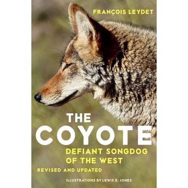 The Coyote : Defiant Songdog of the West (Paperback)