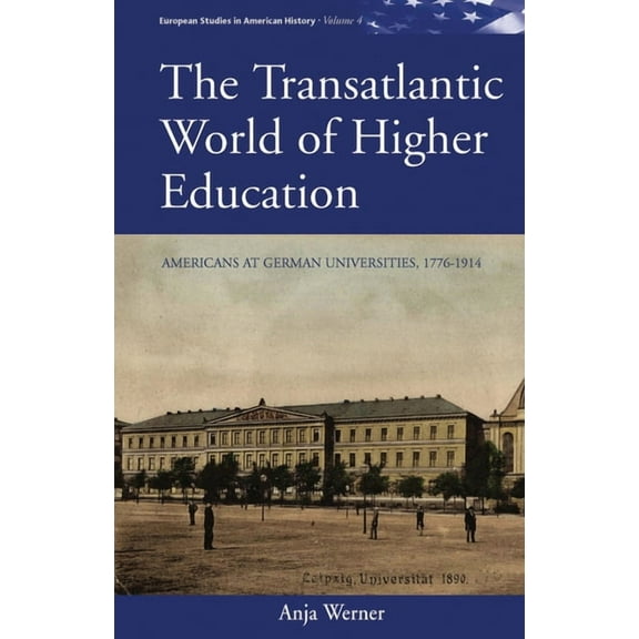 European Studies in American History: The Transatlantic World of Higher Education (Hardcover)