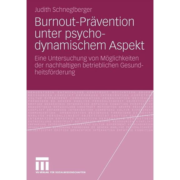 Burnout-PrÃ¤vention Unter Psychodynamischem Aspekt: Eine Untersuchung Von MÃ¶glichkeiten Der Nachhaltigen Betrieblichen Ge, (Paperback)