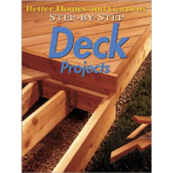 Step-By-Step Deck Projects (Paperback) by Better Homes and Gardens (Editor), Jeff Beneke