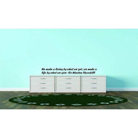 Family Make a Living by what we get Famous Quotes & Sayings Wall Decal Decoration Famous Charity Quote by Winston Churchill Lasts Years and Easily Removable - Size: 9 In(W) x 30 In(H)