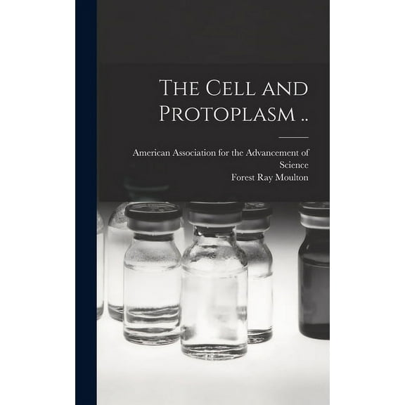 The Cell and Protoplasm .., (Hardcover)