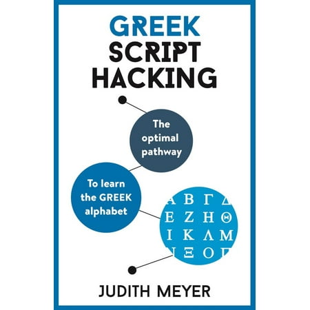 Greek Script Hacking : The optimal pathway to learn the Greek