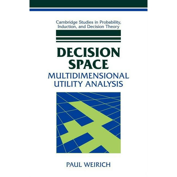 Cambridge Studies in Probability, Induct Decision Space: Multidimensional Utility Analysis, (Paperback)
