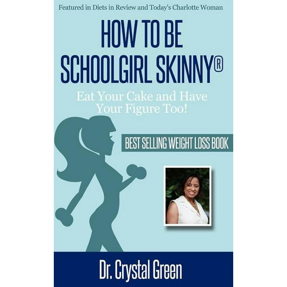 How to be Schoolgirl Skinny: Eat Your Cake and Have Your Figure Too! (Paperback)
