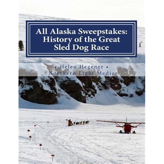Pre-Owned All Alaska Sweepstakes: History of the Great Sled Dog Race - 1908-2008 (Paperback)