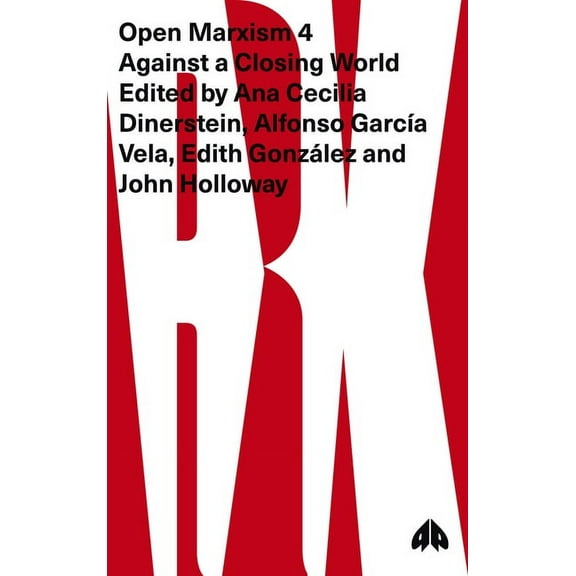 Open Marxism 4 : Against a Closing World  (Hardcover)