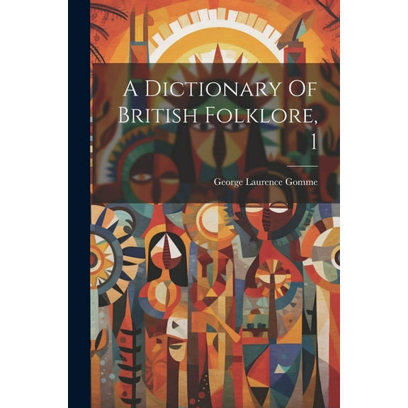 A Dictionary Of British Folklore, 1 (Paperback)