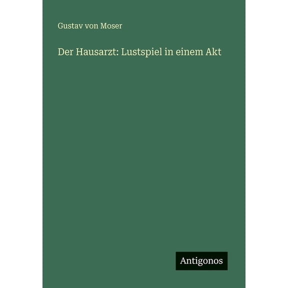 Der Hausarzt: Lustspiel in einem Akt, (Paperback)