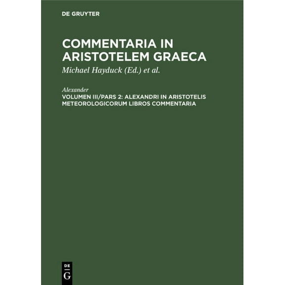 Alexandri in Aristotelis Meteorologicorum Libros Commentaria, (Hardcover)