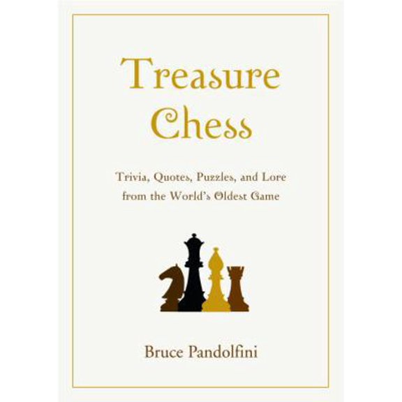 Pre-Owned Treasure Chess: Trivia, Quotes, Puzzles, and Lore from the World's Oldest Game (Hardcover) 0375722041 9780375722042