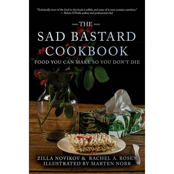 The Sad Bastard Cookbook: Food You Can Make So You Don't Die, (Paperback)
