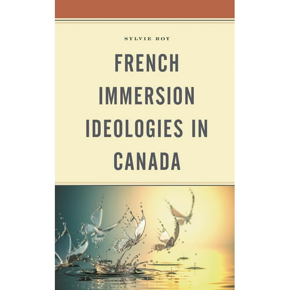 French Immersion Ideologies in Canada, (Paperback)