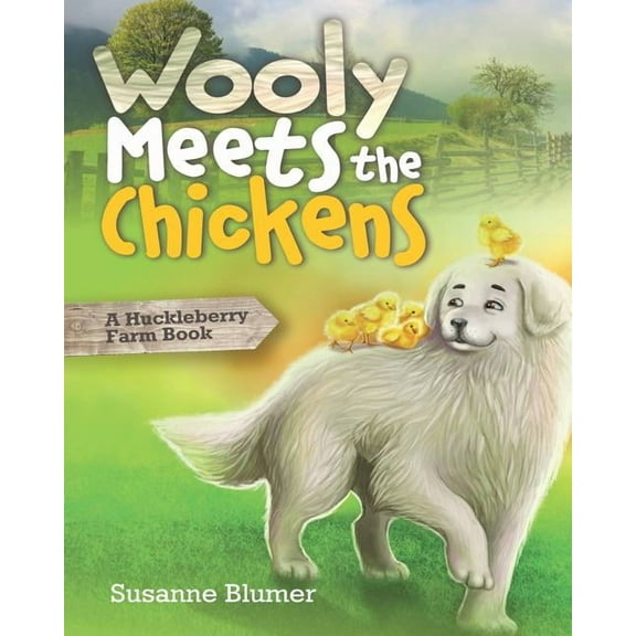 Wooly Meets The Chickens: A Huckleberry Farm Book, (Paperback)