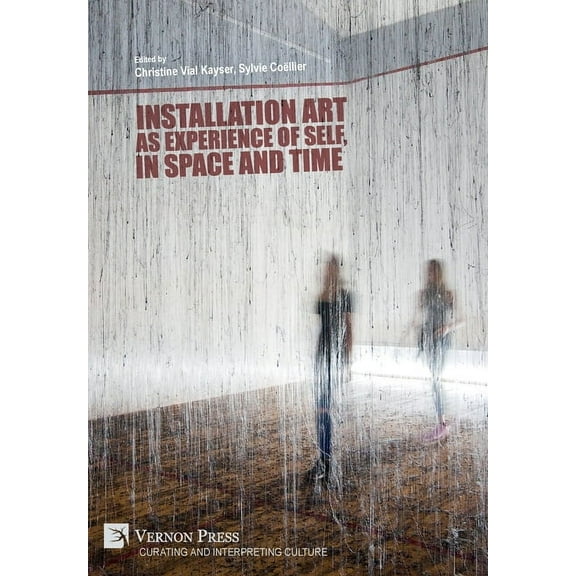 Curating and Interpreting Culture: Installation art as experience of self, in space and time (Hardcover)