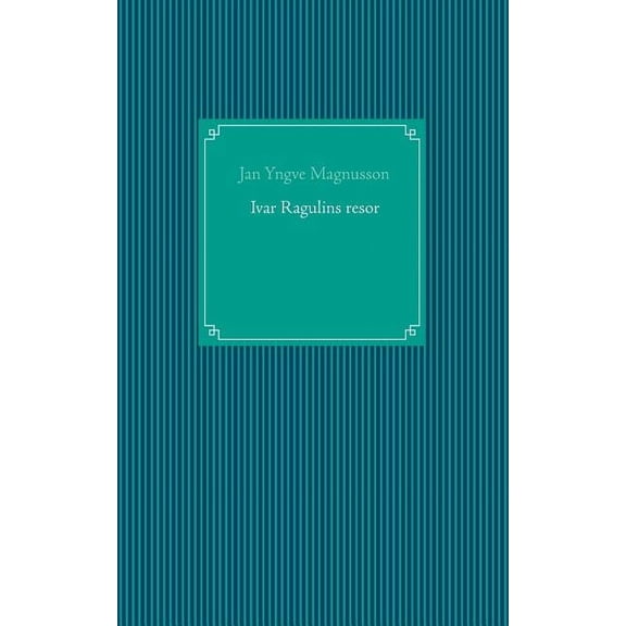 Ivar Ragulins resor, (Paperback)