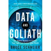 Data and Goliath: The Hidden Battles to Collect Your Data and Control Your World, (Paperback)