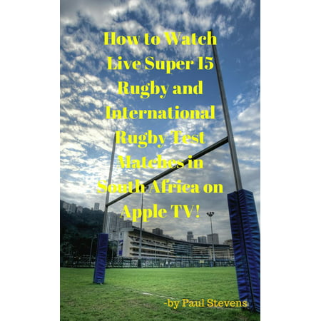 How to Watch Live Super 15 Rugby and International Rugby Test matches in South Africa on Apple TV! - (Best Rugby Schools In South Africa)